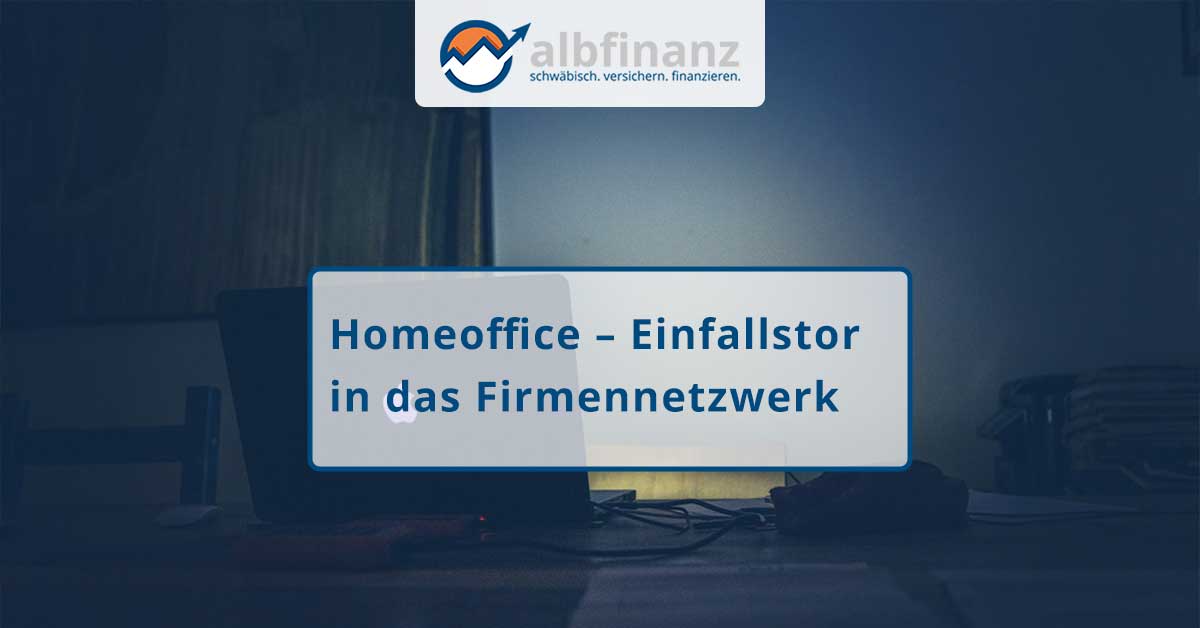 Homeoffice – Einfallstor in das Firmennetzwerk